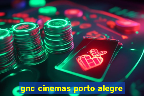 gnc cinemas porto alegre